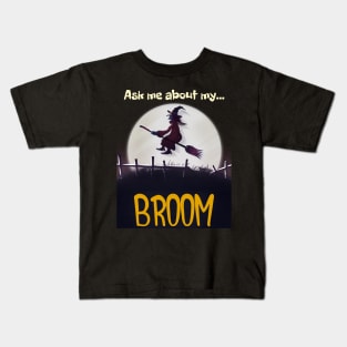 Ask Me About My Broom, Funny Witch Halloween Design Kids T-Shirt